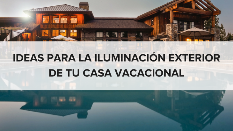 Ideas para la iluminación exterior de tu casa vacacional